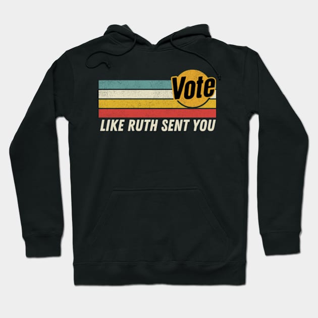 Vote Like Ruth Sent You - Retro Dissent RBG Vote Hoodie by Davidsmith